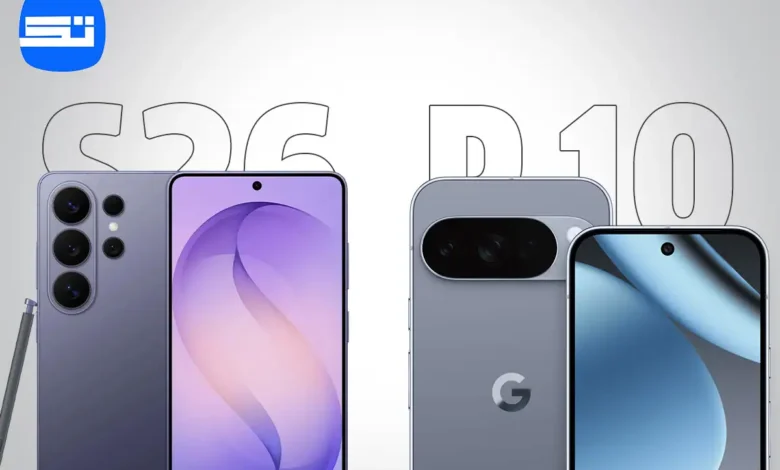 مقارنة Galaxy S26 Ultra و Pixel 10 Pro XL: أيهما الأفضل في 2026؟