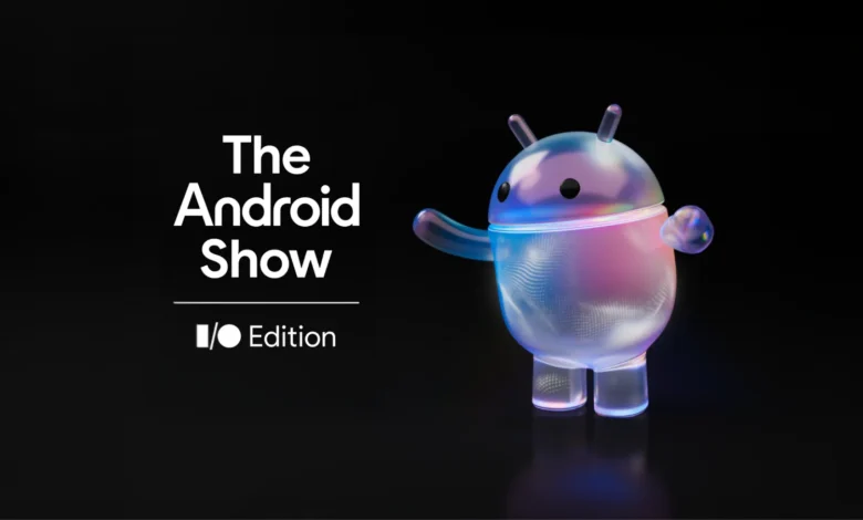 ملخص مؤتمر جوجل Android Show I/O Edition 2026